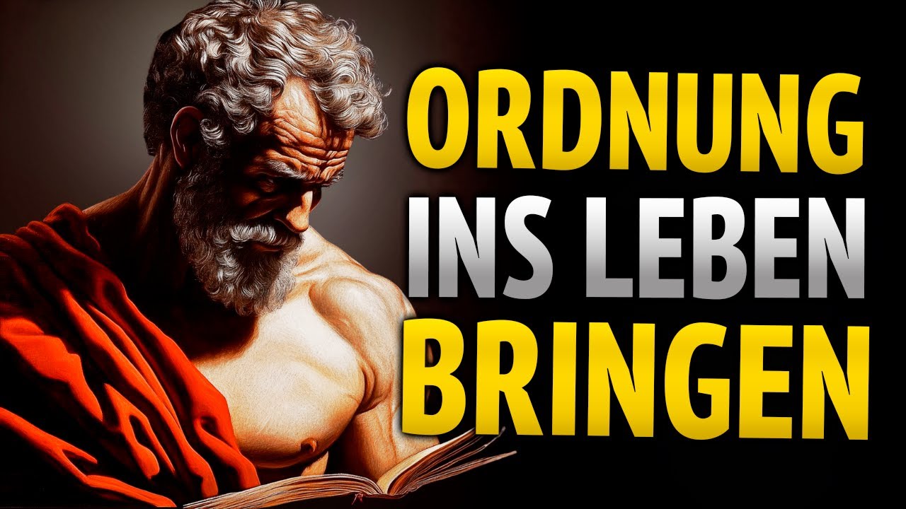 BRINGE DEIN LEBEN IN ORDNUNG – STOISCHE PRINZIPIEN | STOIZISMUS