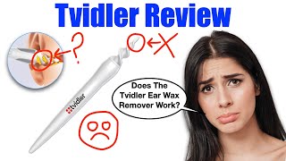 Tvidler Review (2023) - Pros & Cons Of The Tvidler Ear Wax Removal Cleaner