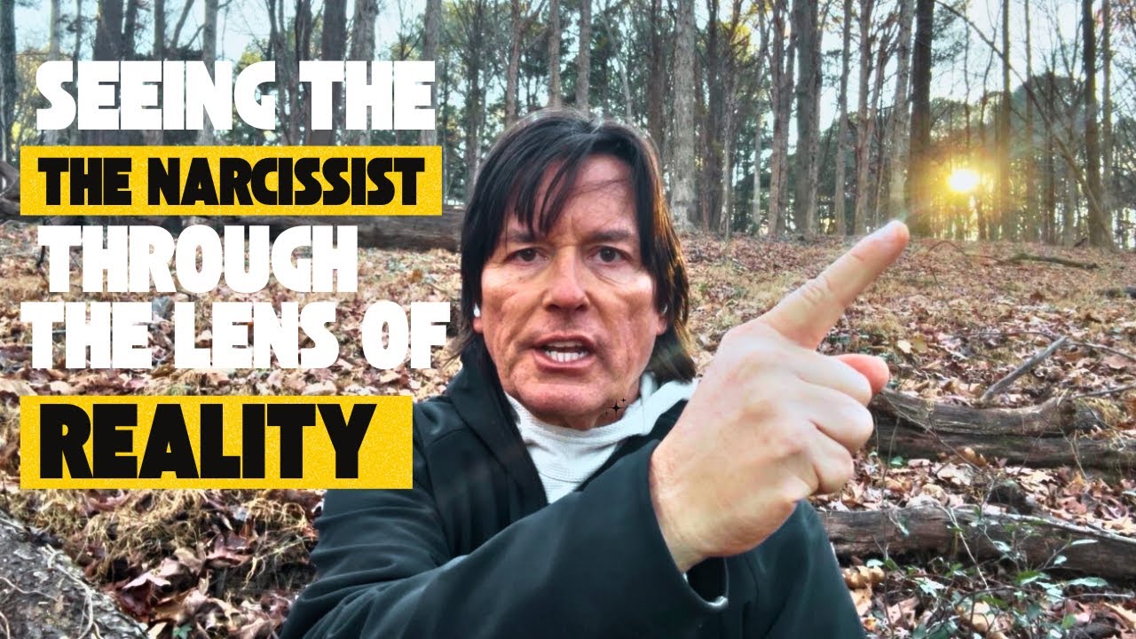 SEEING THE NARCISSIST THROUGH THE LENS OF REALITY 