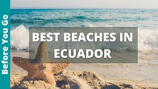 8 Best Beaches In Ecuador To Laze & Chill In