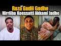 Dr Asliin Roza Gudii Godhe Kadir Akkasi Jaalatu Sana Dhiiste Bira Yero Deemtu Gara Si Mararu Jadheni 