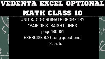 CLASS 10 VEDANTA EXCEL OPTIONAL MATHEMATICS UNIT 8. COORDINATE GEOMETRY (PAIR OF  STRAIGHT LINES).