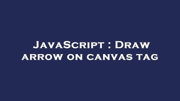 JavaScript : Draw arrow on canvas tag