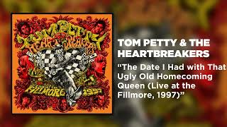 Tom Petty & The Heartbreakers - The Date I Had With That Ugly Old Homecoming Queen