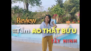 Review: Đi tắm AO THẤT BỬU, Tây Ninh