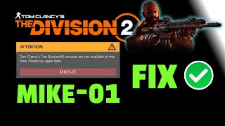 MIKE-01 Division 2 Error ? Division 2 Servers Down Mike-01 ? Division 2 Update Today ✅