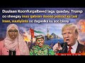 Duulaanka Dhulka Ah Ee Uu Qirsheeyay Trump Oo Laga Digaayo Iyo Xiisada Baydhabo Somalia 