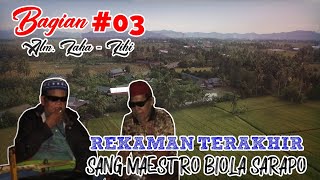 Bagian Ke #3k Jejak Terakhir Maestro Biola Sarapo Bugis Laha & Lihi