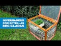 Cómo hacer un invernadero con botellas recicladas