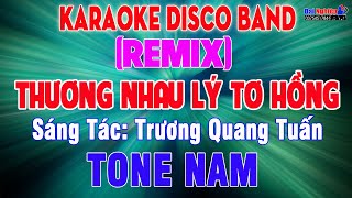 Thương Nhau Lý Tơ Hồng Karaoke Tone Nam Disco Band Remix Nhạc Sống Karaoke Đại Nghiệp