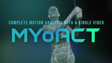 MYoACT - Full motion analysis from a single video