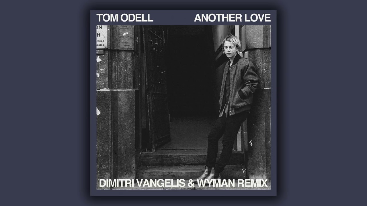 Tom Odell - Another Love (Dimitri Vangelis & Wyman Remix) (Sub. 