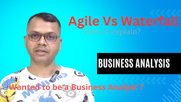 Agile versus Waterfall || Methodologies || Dhirendra Kumar Panda || The Business Analyst Trainer