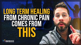 Long-term healing from chronic pain comes from this