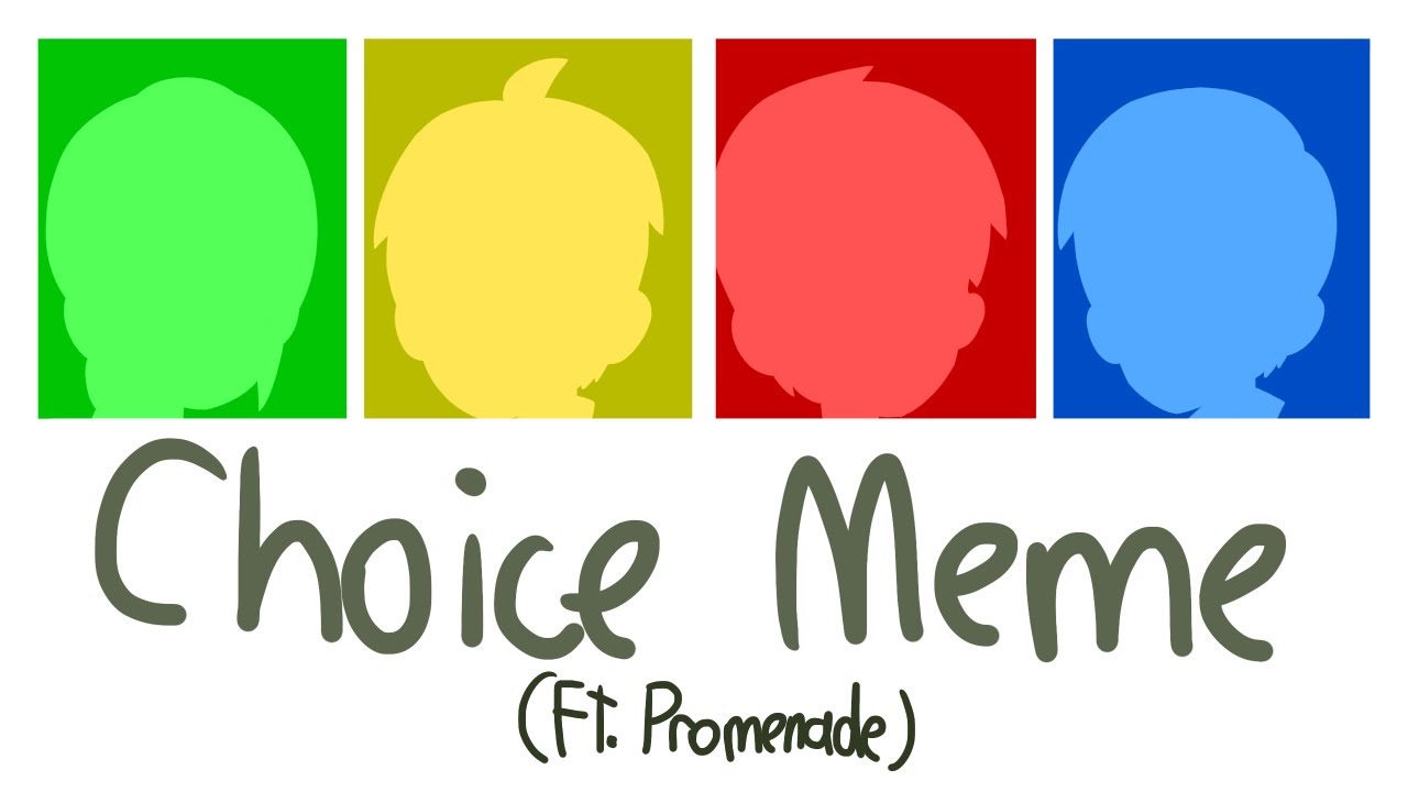 Choice Meme (Promenade) YouTube