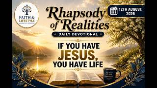 IF YOU HAVE JESUS, YOU HAVE LIFE | Rhapsody of Realities | 12th August 2026