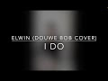 I DO | ELWIN (Douwe Bob Cover)