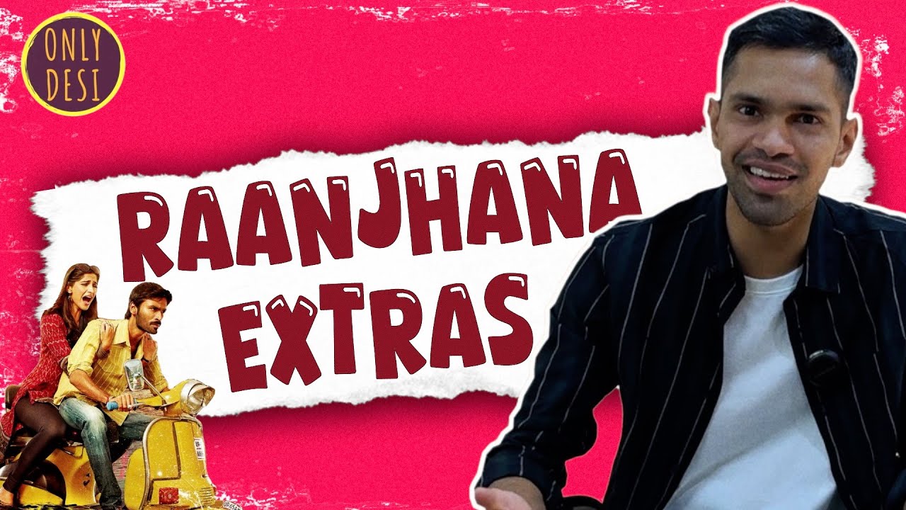 Raanjhanaa : Revisit Extras