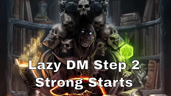 4. Lazy DM Prep Step 2: Creating the Strong Start