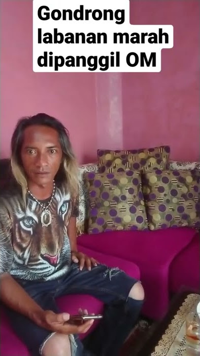 Gondrong Labanan Marah Dipanggil OM