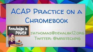 ACAP Practice on the Chromebook