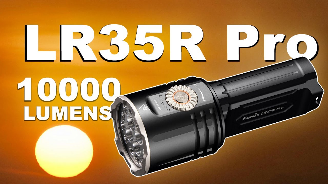 10,000 Lumens of Pure Power and UV light - Fenix LR35R PRO Flashlight