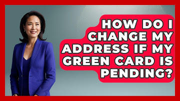 How Do I Change My Address If My Green Card Is Pending? - US Citizenship Immigration Guide