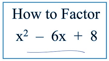 How to Solve x^2 – 6x + 8 = 0  by Factoring