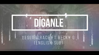 Díganle - Leslie Grace Ft Becky G (English Sub)
