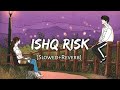 Isq Risk [Slowed+Reverb] - Rahat Fatah Ali Khan | Music lovers | Textaudio | Vibes Lover |