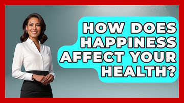 How Does Happiness Affect Your Health? - The Personal Growth Path