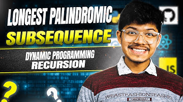 Longest Palindromic Subsequence || Dynamic Programming || Recursion || Top-Down || Bottom Up
