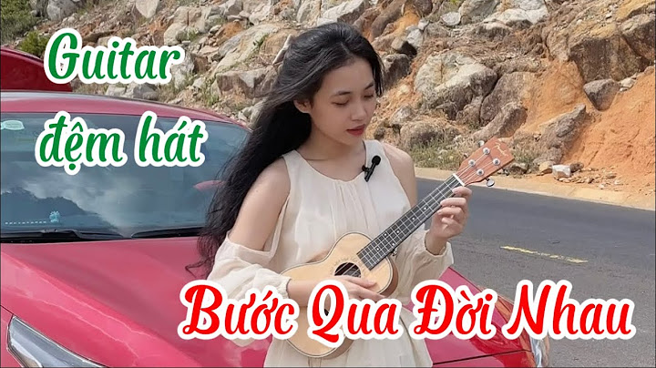 Hướng dẫn bước qua đời nhau guitar