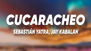 Sebastián Yatra, Jay Kabalan - CUCARACHEO (letra/Lyrics)