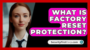 What Is Factory Reset Protection? - SecurityFirstCorp.com
