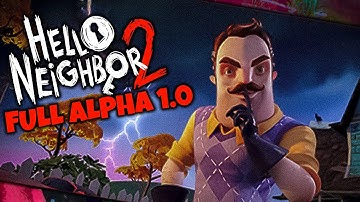 Hello Neighbor 2 Full Alpha 1 Gameplay Walkthrough (No Commentary)