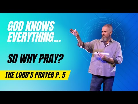 If God Knows Everything...then Why Pray?