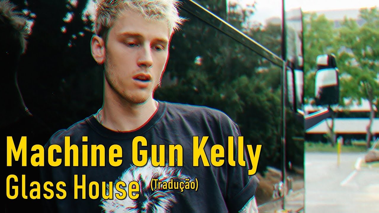 Machine Gun Kelly Glass House (Legendado/Tradução) YouTube