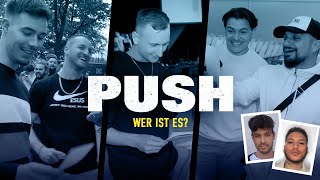 PUSH - Wer ist es? Mit Pisty, Gigi, E.R., Deniz, Florian Pereira u.v.m.