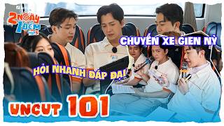 Uncut Tập 101: Chuyến xe Gien Nỳ, hỏi nhanh đáp đại cùng Ngô kiến Huy, Cris, Hữu Đằng | 2N1D Mùa 5