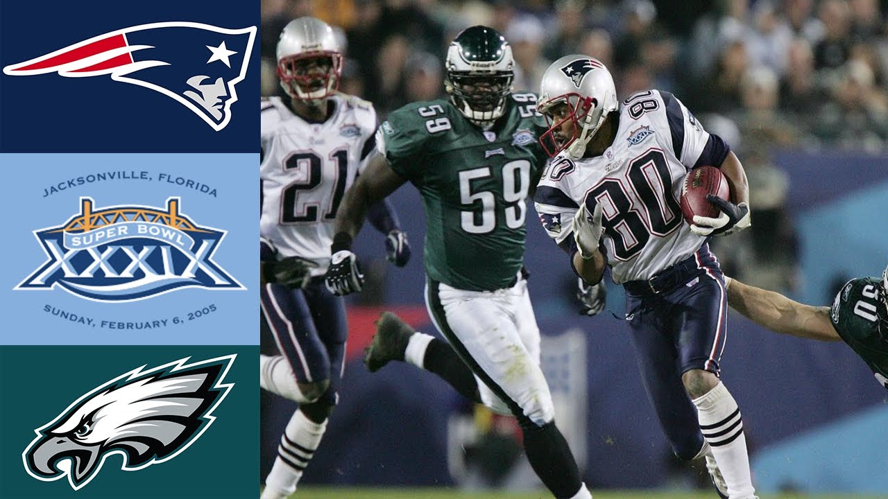Patriots vs Eagles Super Bowl XXXIX - YouTube