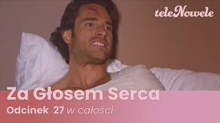 Za Głosem Serca | Odcinek 27 | Cały Odcinek