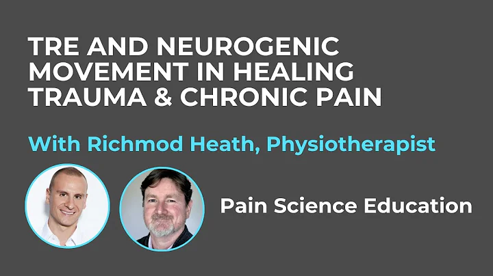 TRE & Neurogenic Movement in Healing Trauma & Pain with Richmond Heath