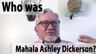Who was Mahala Ashley Dickerson?