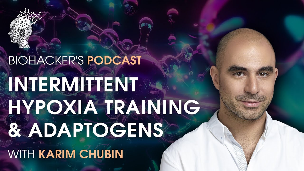 Intermittent Hypoxia Training & Adaptogens (Podcast with Karim Chubin)