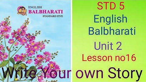 STD 5, English, Unit 2, Lesson no 16, Write your own story