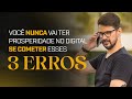 Marketing Digital: Os 3 erros que te impedem de ter Resultados Extraordinários