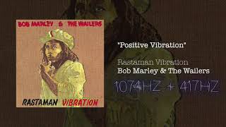 Positive Vibration - 1074Hz 417Hz - Bob Marley The Wailers Official Audio