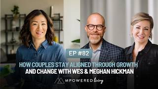 Ep 82 How Couples Stay Aligned Through Growth and Change with Wes Meghan Hickman