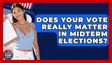 Does Your Vote Really Matter In Midterm Elections? - First Time Voter Expert